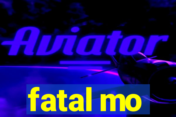 fatal mo